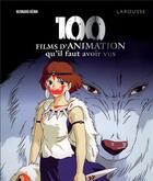 Couverture du livre « 100 films d'animation qu'il faut avoir vus » de Bernard Genin aux éditions Larousse