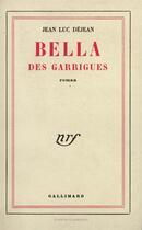 Couverture du livre « Bella des garrigues » de Jean-Luc Dejean aux éditions Gallimard