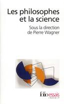 Couverture du livre « Les philosophes et la science » de Pierre Wagner et Collectif aux éditions Folio