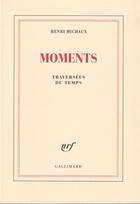 Couverture du livre « Moments ; traversées du temps » de Henri Michaux aux éditions Gallimard