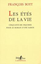 Couverture du livre « Les étés de la vie ; cinquente-six esquisses pour le roman d'une saison » de Francois Bott aux éditions Gallimard