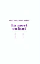 Couverture du livre « La Mort enfant » de Edmundo Gómez Mango aux éditions Gallimard