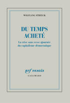 Couverture du livre « Du temps acheté ; la crise sans cesse ajournée du capitalisme démocratique » de Wolfgang Streeck aux éditions Gallimard