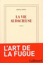 Couverture du livre « La vie audacieuse » de Elena Costa aux éditions Gallimard