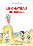 Couverture du livre « Le château de sable » de Francesco Pittau aux éditions Gallimard Jeunesse Giboulees