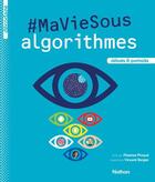 Couverture du livre « #MaVieSous algorithmes » de Florence Pinaud et Vincent Bergier aux éditions Nathan