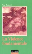 Couverture du livre « La violence fondamentale » de Jean Bergeret aux éditions Dunod