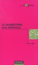 Couverture du livre « Le Marketing Des Services » de Denis Lapert aux éditions Dunod