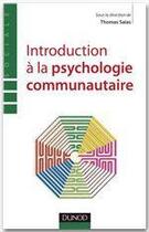 Couverture du livre « Introduction à la psychologie communautaire ; de l'individu au territoire » de Thomas Saias aux éditions Dunod