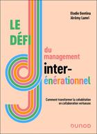 Couverture du livre « Le défi du management intergénérationnel : Comment transformer la cohabitation en collaboration vertueuse » de Elodie Gentina et Jeremy Lamri aux éditions Dunod