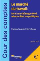 Couverture du livre « Le marche du travail: face a un chomage eleve, mieux cibler les politiques » de Cour Des Comptes aux éditions Documentation Francaise