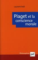 Couverture du livre « Piaget et la conscience morale » de Laurent Fedi aux éditions Puf