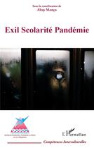 Couverture du livre « Exil scolarité pandémie » de Altay Manco aux éditions L'harmattan