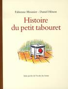 Couverture du livre « Histoire du petit tabouret » de Fabienne Mounier et Daniel Henon aux éditions Ecole Des Loisirs