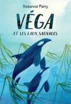 Couverture du livre « Véga et les eaux sauvages » de Rosanne Parry aux éditions Ecole Des Loisirs