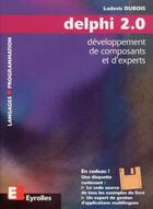 Couverture du livre « Delphi 2 : Développement de composants et d'experts » de Paul Dubois aux éditions Eyrolles