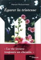 Couverture du livre « Égarer la tristesse » de Marion Mcguinness aux éditions Eyrolles