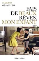 Couverture du livre « Fais de beaux rêves, mon enfant » de Massimo Gramellini aux éditions Robert Laffont