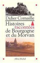 Couverture du livre « Histoires racontees de bourgogne et du morvan » de Didier Cornaille aux éditions Albin Michel