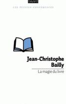 Couverture du livre « La magie du livre » de Jean-Christophe Bailly aux éditions Bayard