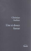 Couverture du livre « Une si douce fureur » de Authier-C aux éditions Stock