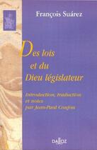 Couverture du livre « Des lois et du Dieu législateur. 1re traduction française - 1re traduction de l'édition de 1856 et de celle de 1971-1974 » de Francisco Suarez aux éditions Dalloz