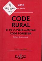 Couverture du livre « Code rural et de la pêche maritime code forestier annoté et commenté (édition 2018) » de  aux éditions Dalloz