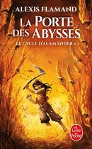 Couverture du livre « Le cycle d'Alamänder Tome 1 : la porte des abysses » de Alexis Flamand aux éditions Le Livre De Poche