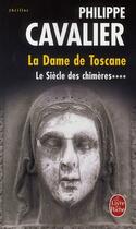 Couverture du livre « Le siècle des chimères t.4 : la dame de Toscane » de Philippe Cavalier aux éditions Le Livre De Poche