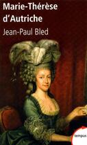 Couverture du livre « Marie-Thérèse d'Autriche » de Jean-Paul Bled aux éditions Tempus/perrin