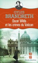 Couverture du livre « Oscar Wilde et les crimes du Vatican » de Gyles Brandreth aux éditions 10/18