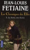 Couverture du livre « Les chroniques des elfes t.3 ; le sang des elfes » de Jean-Louis Fetjaine aux éditions Pocket