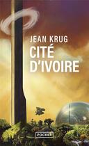 Couverture du livre « Cité d'ivoire » de Jean Krug aux éditions Pocket