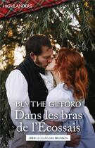 Couverture du livre « Le clan des Brunson Tome 1 ; dans les bras de l'Ecossais » de Blythe Gifford aux éditions Harlequin