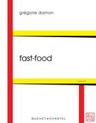 Couverture du livre « Fast-food » de Gregoire Damon aux éditions Buchet Chastel