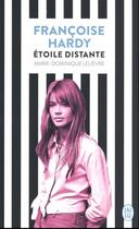 Couverture du livre « Francoise Hardy : étoile distante » de Marie-Dominique Lelievre aux éditions J'ai Lu