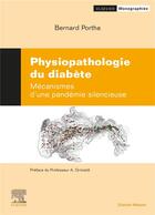 Couverture du livre « Physiopathologie du diabète : mécanismes d'une pandémie silencieuse » de Bernard Portha aux éditions Elsevier-masson