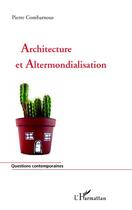 Couverture du livre « Architecture et altermondialisation » de Pierre Combarnous aux éditions L'harmattan