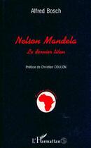 Couverture du livre « Nelson Mandela, le dernier titan » de Alfred Bosch aux éditions Editions L'harmattan