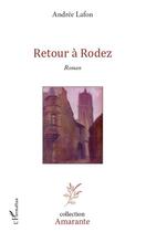 Couverture du livre « Retour à Rodez » de Andrée Lafon aux éditions Editions L'harmattan