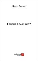 Couverture du livre « L'amour à sa place ? » de Nicolas Gauthier aux éditions Editions Du Net