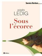 Couverture du livre « Sous l'écorce » de Agnès Ledig aux éditions Le Robert