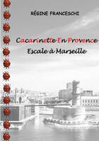 Couverture du livre « Cacarinette en Provence : escale à Marseille » de Regine Franceschi aux éditions Books On Demand