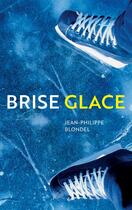 Couverture du livre « Brise glace » de Jean-Philippe Blondel aux éditions Actes Sud Junior