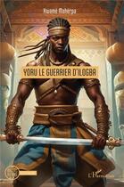 Couverture du livre « Yoru le guerrier d'Ilogba » de Kwame Maherpa aux éditions L'harmattan