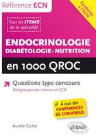 Couverture du livre « Endocrinologie - diabetologie - nutrition en 1000 qroc » de Carlier Aurelie aux éditions Ellipses