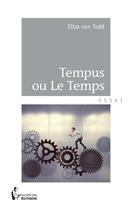 Couverture du livre « Tempus ou le temps » de Eliza Von Todd aux éditions Societe Des Ecrivains