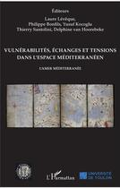 Couverture du livre « Vulnérabilités, échanges et tensions dans l'espace méditerranéen ; l'amer Méditerranée » de  aux éditions L'harmattan