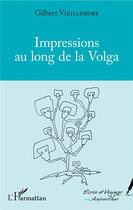 Couverture du livre « Impressions au long de la Volga » de Gilbert Vieillerobe aux éditions L'harmattan