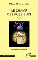 Couverture du livre « Le champ des possibles » de Mvom Mintolo Odilon aux éditions L'harmattan